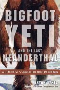 Portada de Bigfoot, Yeti, and the Last Neanderthal: A Geneticist's Search for Modern Apemen