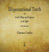 Dispensational Truth or God&acirc;s Plan and Purpose in the Ages