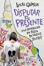 Portada de Disputar el presente (Ebook)