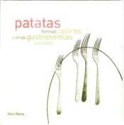 Portada de PATATAS. FORMAS, COLORES Y OTRAS GASTRONOMIAS POSIBLES