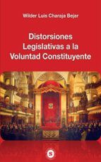 Portada de Distorsiones Legislativas a la Voluntad Constituyente (Ebook)