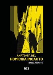 Portada de Anatomia del homicida incauto