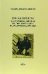 Divina libertad: la aventura liberal de Don José María Blanco White 1808-1824