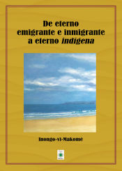 Portada de De eterno emigrante e inmigrante a eteno indígena