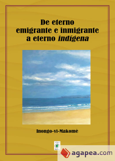 De eterno emigrante e inmigrante a eteno indígena