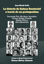 Portada de LA HISTORIA DE GUINEA ECUATORIAL A TRAVÉS DE SUS PROTAGONISTAS