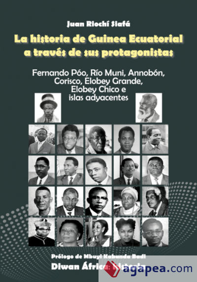 LA HISTORIA DE GUINEA ECUATORIAL A TRAVÉS DE SUS PROTAGONISTAS