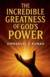 The Incredible Greatness Of Godâ€™s Power