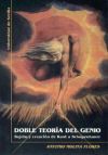 Doble teor&iacute;a del genio : sujeto y creaci&oacute;n de Kant a Schopenhauer
