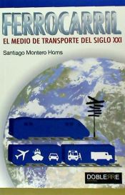 Portada de Ferrocarril, el medio de transporte del siglo XXI