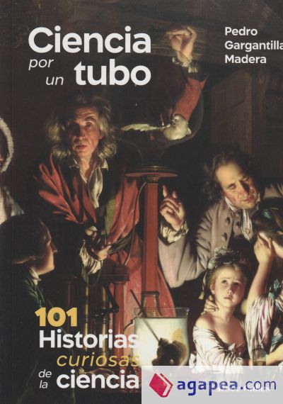 Ciencia por un tubo. 101 Historias de la ciencia