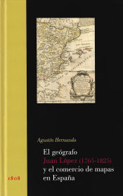 Portada de El geógrafo Juan López (1765-1825) y el comercio de mapas en España