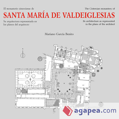 El monasterio Cisterciense de Santa María de Valdeiglesias. Su arquitectura representada en los planos del arquitecto