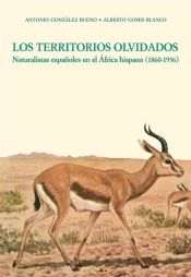 Portada de Los Territorios Olvidados. Naturalistas españoles en el África hispana (1860-1936)