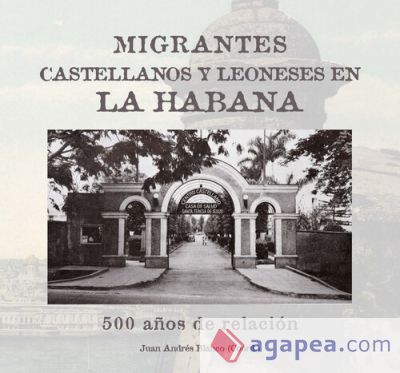 Migrantes castellanos y leoneses en La Habana. 500 años de relación