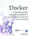 Docker Primeros pasos y puesta en práctica de una arquitectura basada en micro-servicios