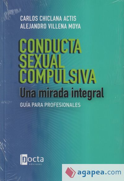 CONDUCTA SEXUAL COMPULSIVA: UNA MIRADA INTEGRAL