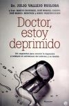 Doctor, estoy deprimido : 101 respuestas para conocer la depresión y combatir el sufrimiento del enfermo y su familia