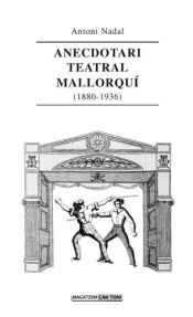 Portada de Anecdotari teatral mallorqu? (1880-1936)