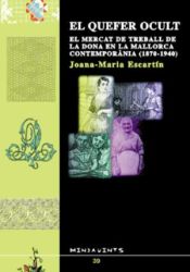 Portada de El quefer ocult: El mercat de treball de la dona en la Mallorca contemporània (1870-1940)