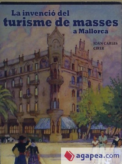 INVENCIO DEL TURISME DE MASSES A MALLORCA, LA