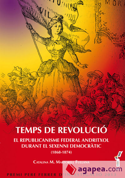 Temps de revolució: El republicanisme federal andritxol durant el sexenni democràtic (1868-1874)