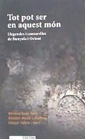 Portada de Tot pot ser en aquest m?n: Llegendes i contarelles de bunyola i orient