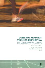 Portada de Control motor y técnica deportiva: Del laboratorio a la pista