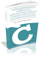 Portada de Guía Investigación Clínica 2013: aspectos éticos y jurídicos a tener en cuenta en estudios clínicos en fase II y III