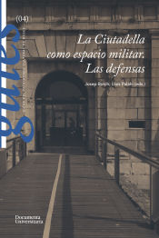 Portada de La Ciutadella como espacio militar. Las defensas