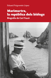 Portada de Marimurtra, la república dels biòlegs: Biografia de Carl Faust