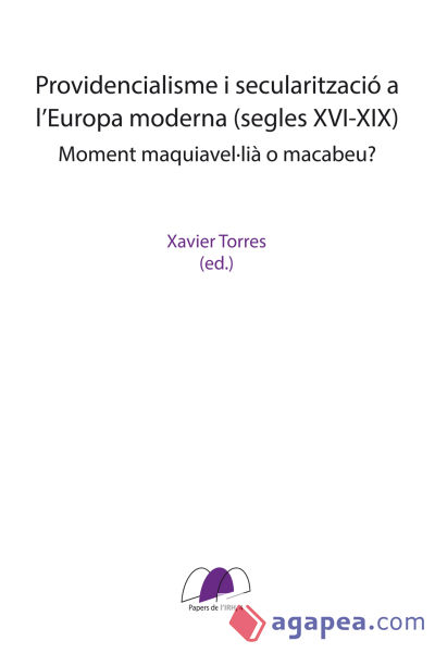 Providencialisme i secularització a l?Europa moderna (segles XVI-XIX): Moment maquiavel·lià o macabeu?