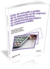 Portada de Éxito de mercado y gestión de la innovación en las empresas de servicios intensivas en conocimiento tecnológico de catalunya