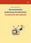 Documentación audiovisual de televisión: la selección del material