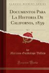 Documentos Para La Historia De California, 1839, Vol. 7 (Classic Reprint)