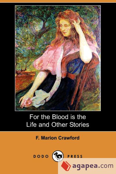 For the Blood Is the Life and Other Stories (Dodo Press)