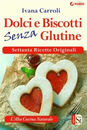 Portada de Dolci e biscotti senza glutine (Ebook)