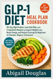 glp-1 cookbook GLP-1 DIET MEAL PLAN COOKBOOK - ABIGAIL DOUGLAS