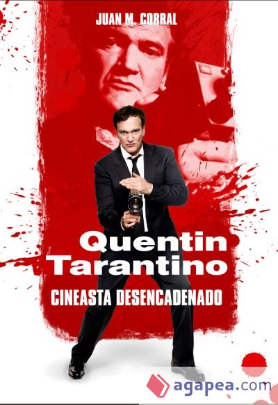 Quentin Tarantino - Cineasta desencadenado