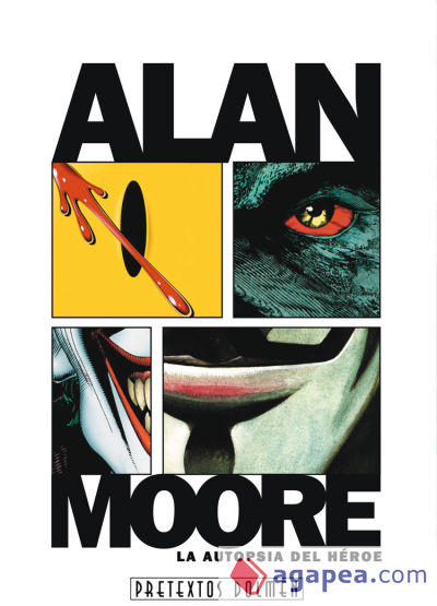 Alan Moore, la autopsia del héroe