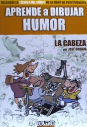 Portada de APRENDE A DIBUJAR HUMOR: LA CABEZA