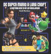 Portada de De Super Mario A Lara Croft. La Historia Oculta de los Videojuegos