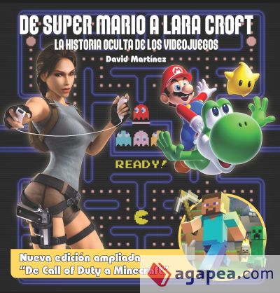 De Super Mario A Lara Croft. La Historia Oculta de los Videojuegos