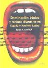 Dominación étnica y racismo discursivo en España y América Latina