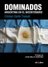 Dominados. Argentina en el Bicentenario