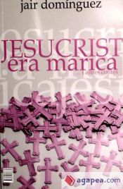Portada de Jesucristo era marica y otros cuentos