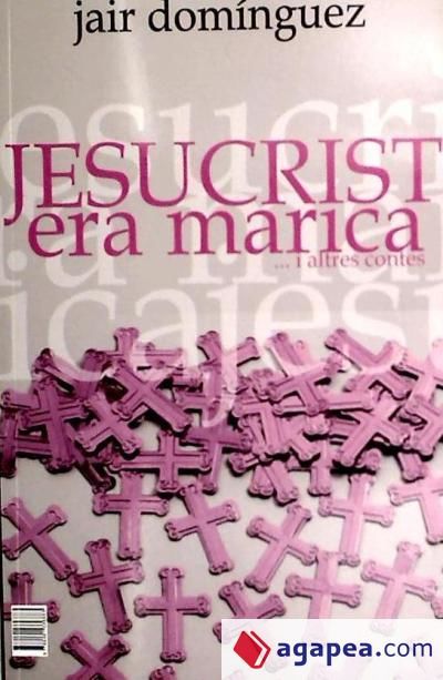 Jesucristo era marica y otros cuentos