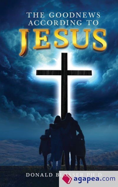 The Goodnews According to Jesus The Goodnews According to Jesus