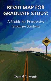 Road Map for Graduate Study: A Guide for Prospective Graduate Students