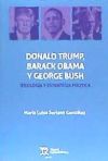 Donald Trump, Barack Obama y George Bush. Ideología y Estrategia Política